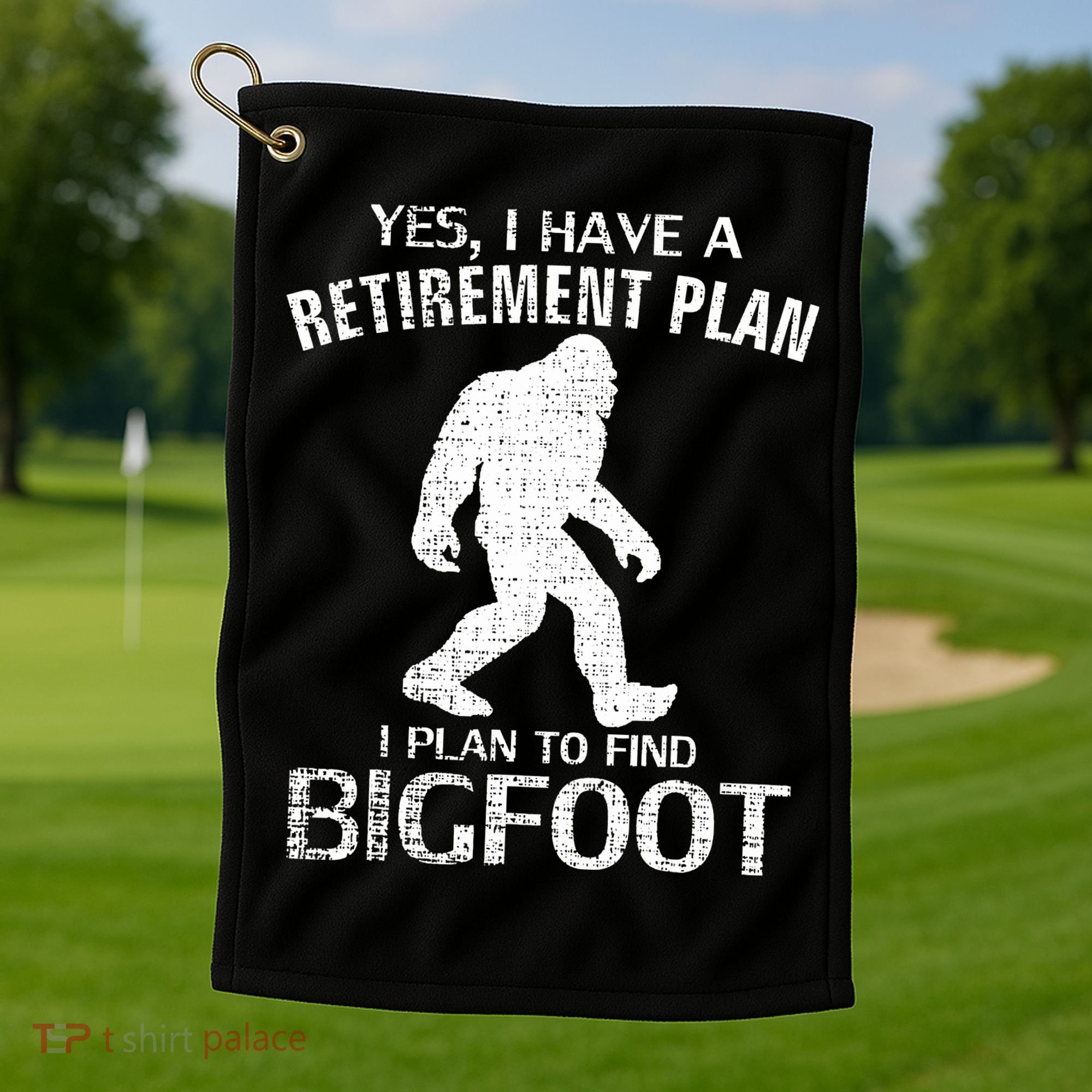 Yes I Do Have A Retirement Plan Bigfoot Funny Golf Towel