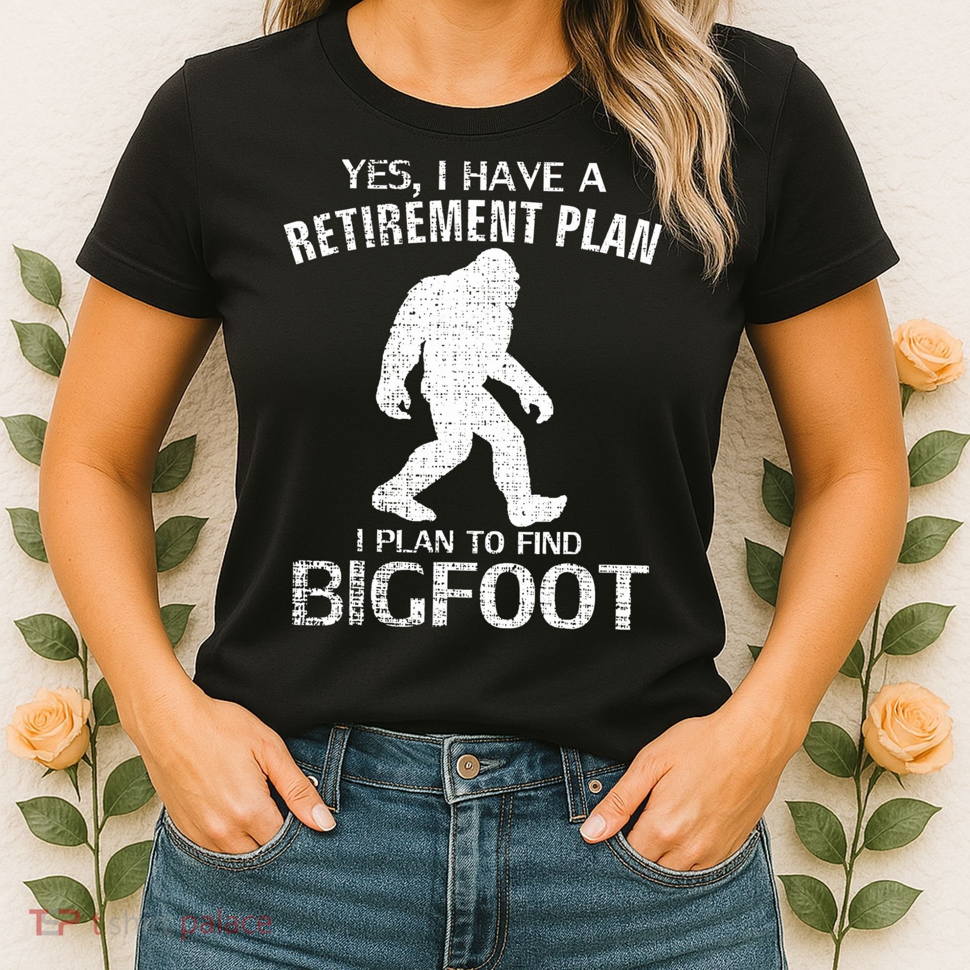 Yes I Do Have A Retirement Plan Bigfoot Funny Women's T-Shirt