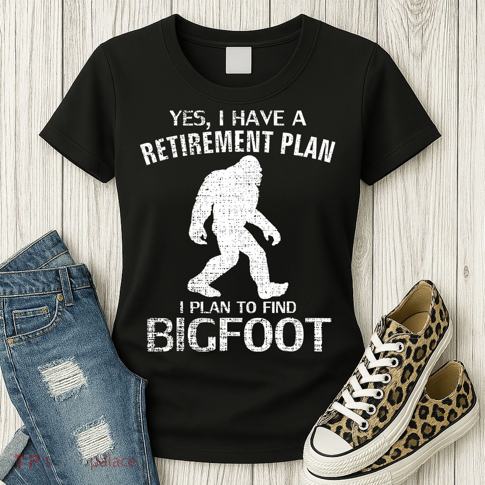 Yes I Do Have A Retirement Plan Bigfoot Funny Women's T-Shirt