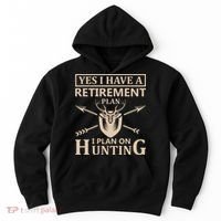 Yes I Have A Retirement Plan I Plan On Hunting Hoodie thumb 0