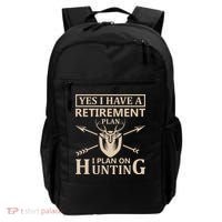 Yes I Have A Retirement Plan I Plan On Hunting Backpack thumb 0