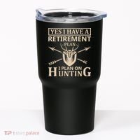 Yes I Have A Retirement Plan I Plan On Hunting Tumbler thumb 0