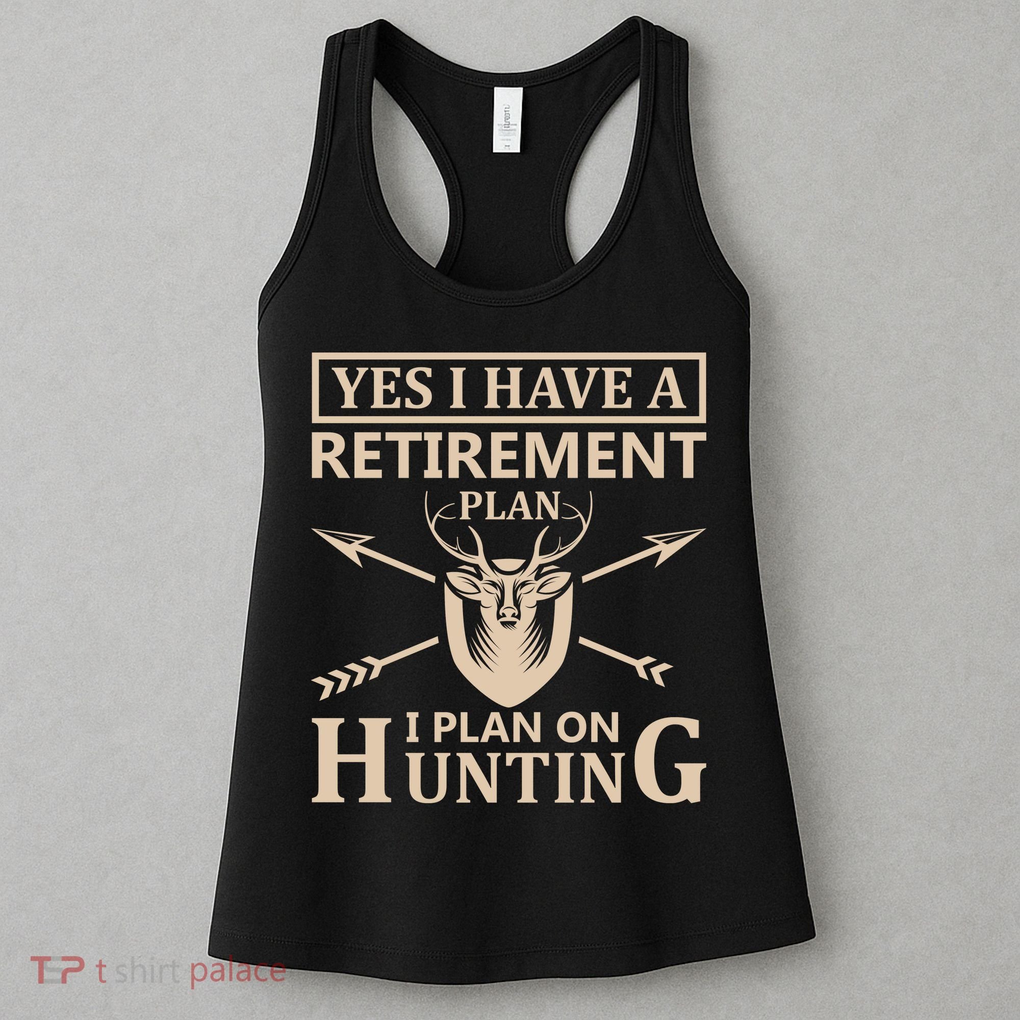 Yes I Have A Retirement Plan I Plan On Hunting Women's Tank Top