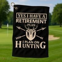 Yes I Have A Retirement Plan I Plan On Hunting Golf Towel thumb 1