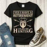 Yes I Have A Retirement Plan I Plan On Hunting Women's T-Shirt thumb 3