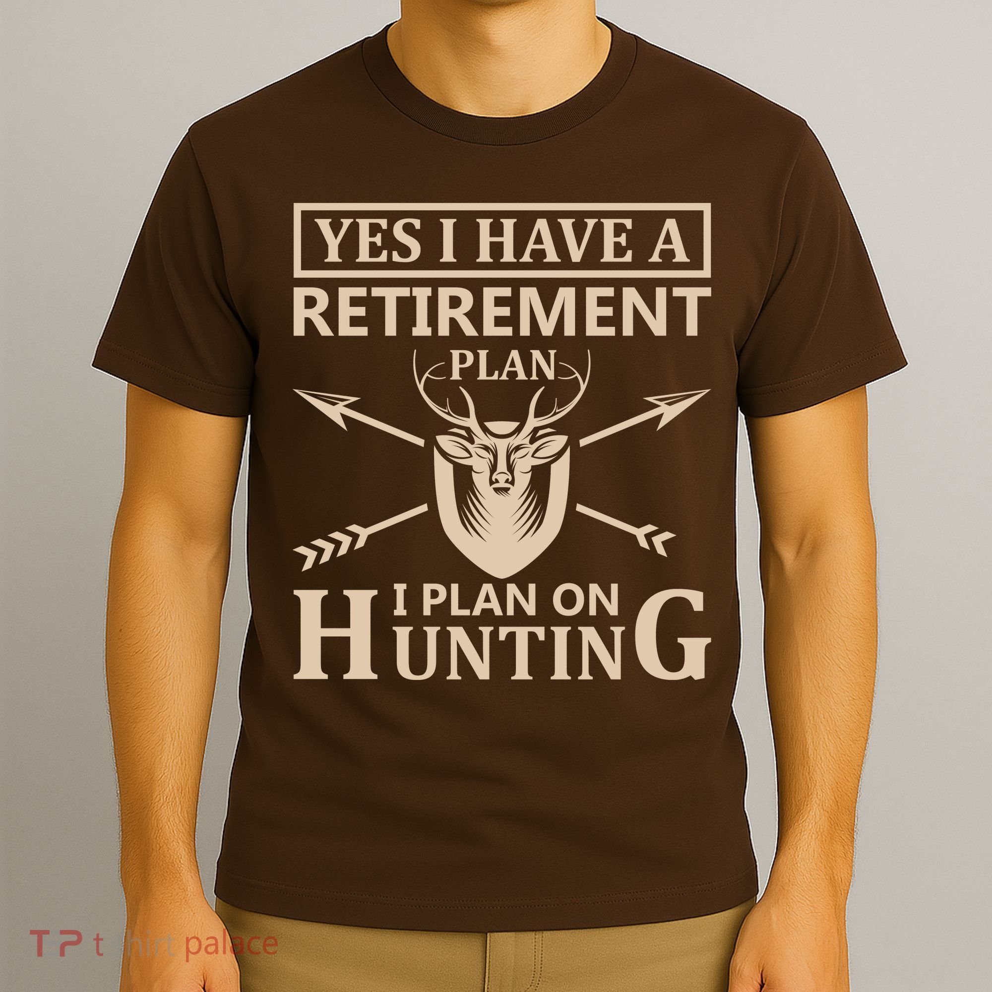 Yes I Have A Retirement Plan I Plan On Hunting T-Shirt