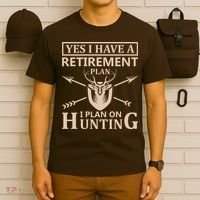 Yes I Have A Retirement Plan I Plan On Hunting T-Shirt thumb 6