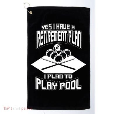 Yes I Have A Retirement Plan Pool Player Gift Billiard Golf Towel