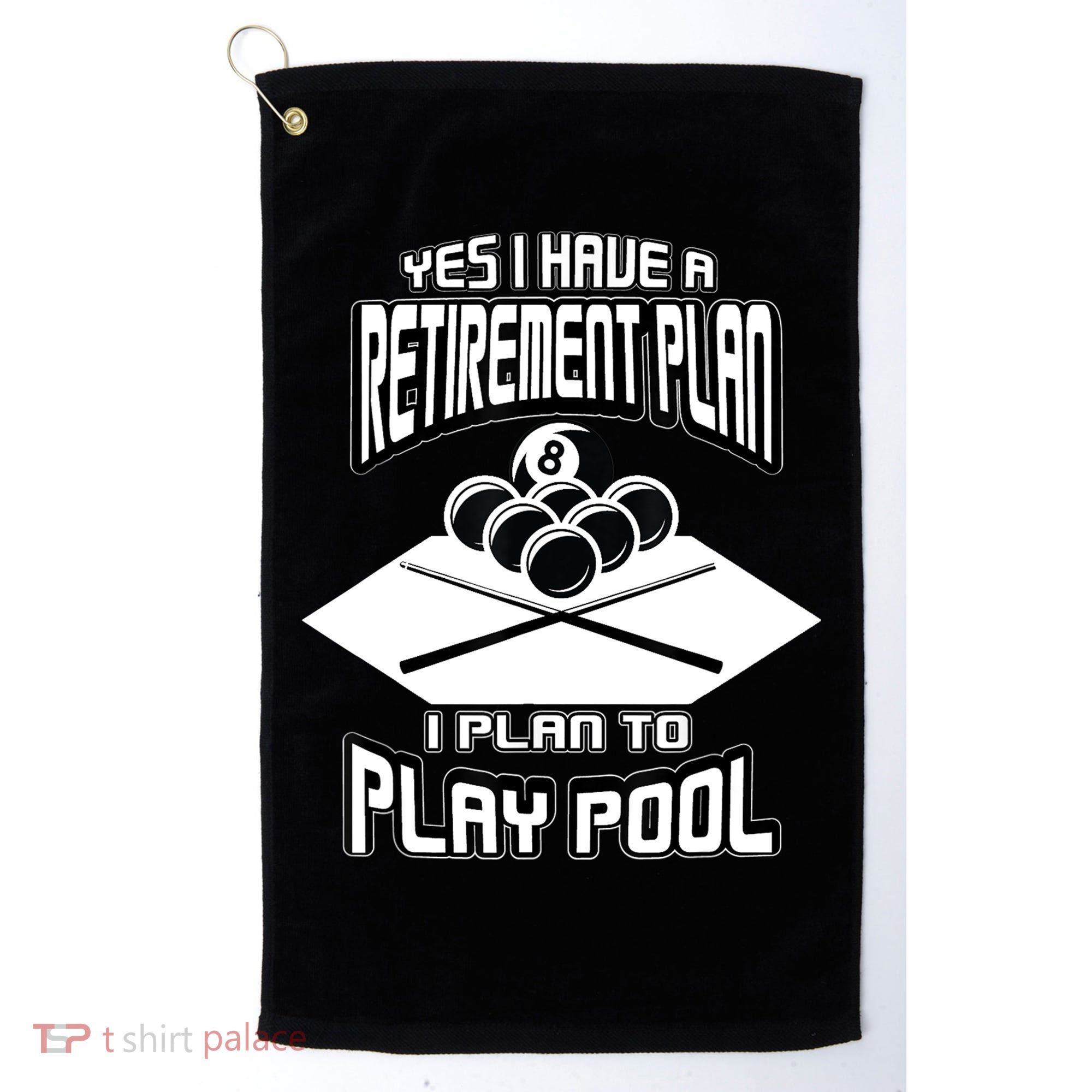 Yes I Have A Retirement Plan Pool Player Gift Billiard Golf Towel