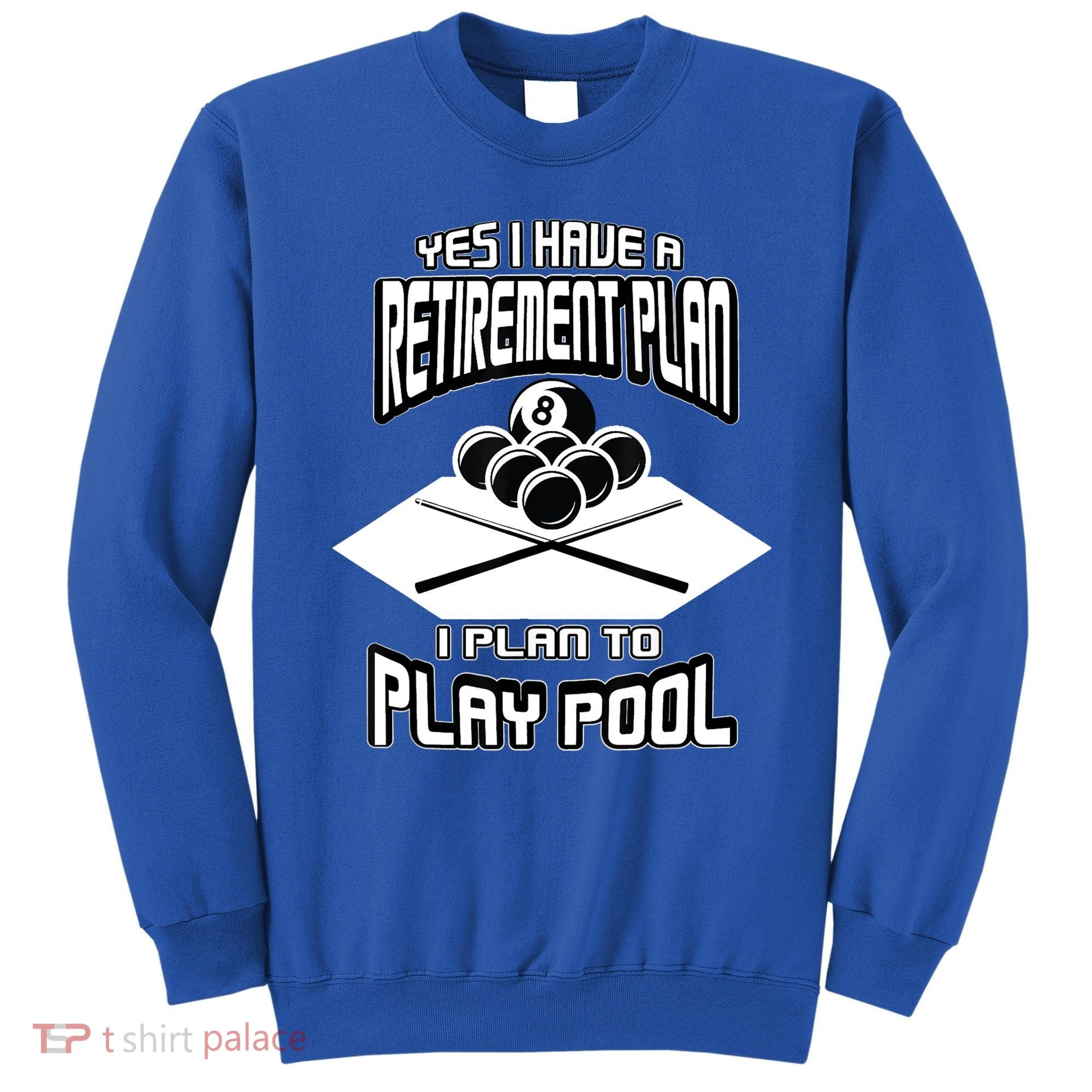Yes I Have A Retirement Plan Pool Player Gift Billiard Sweatshirt