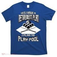 Yes I Have A Retirement Plan Pool Player Gift Billiard T-Shirt thumb 0