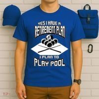 Yes I Have A Retirement Plan Pool Player Gift Billiard T-Shirt thumb 6