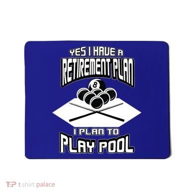 Yes I Have A Retirement Plan Pool Player Gift Billiard Mousepad