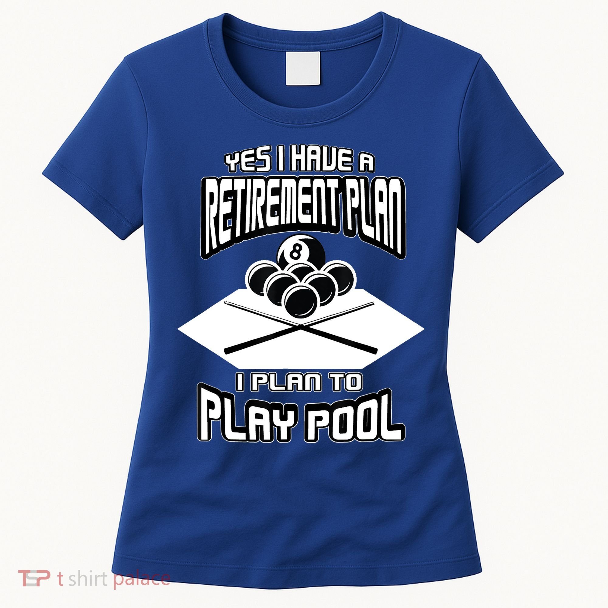 Yes I Have A Retirement Plan Pool Player Gift Billiard Women's T-Shirt