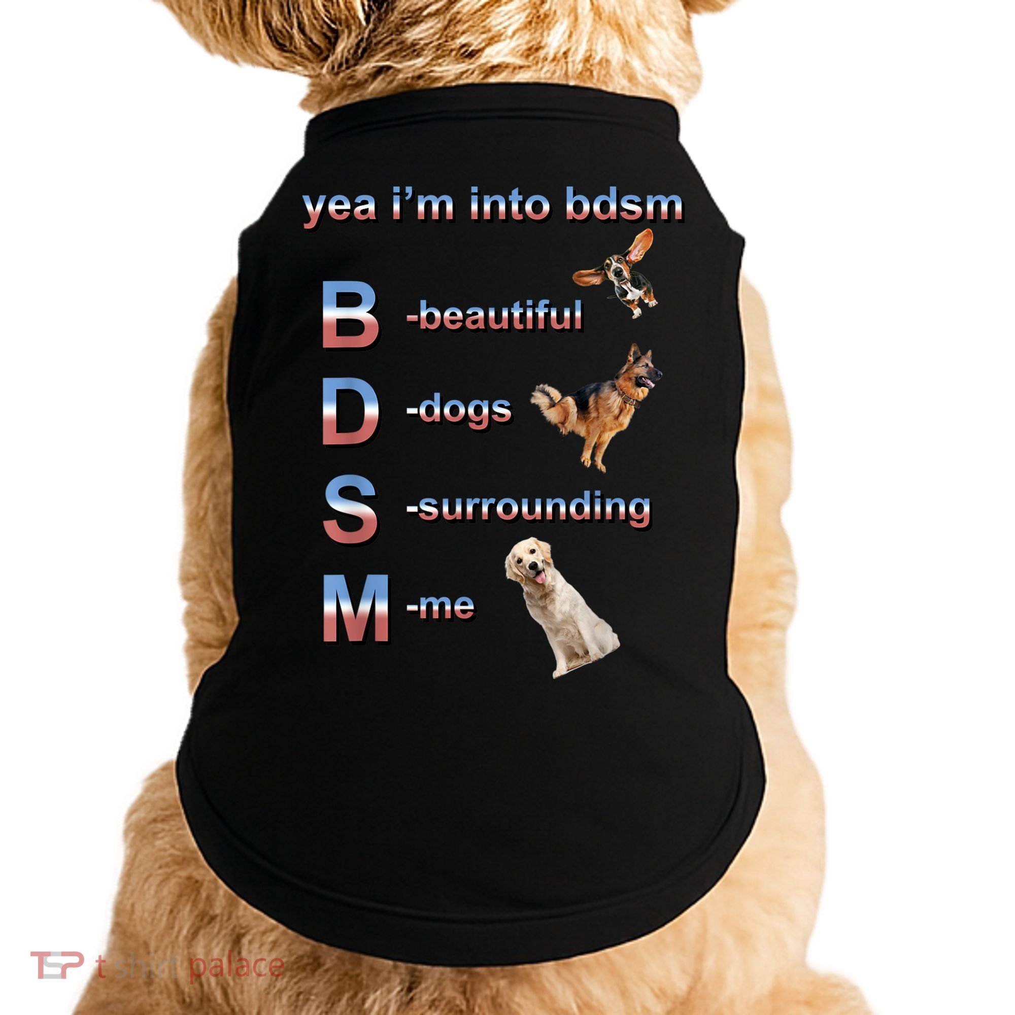 Yea I'm Into Bdsm (Beautiful Dogs Surrounding Me) Doggie Tank