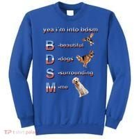 Yea I'm Into Bdsm (Beautiful Dogs Surrounding Me) Sweatshirt thumb 0