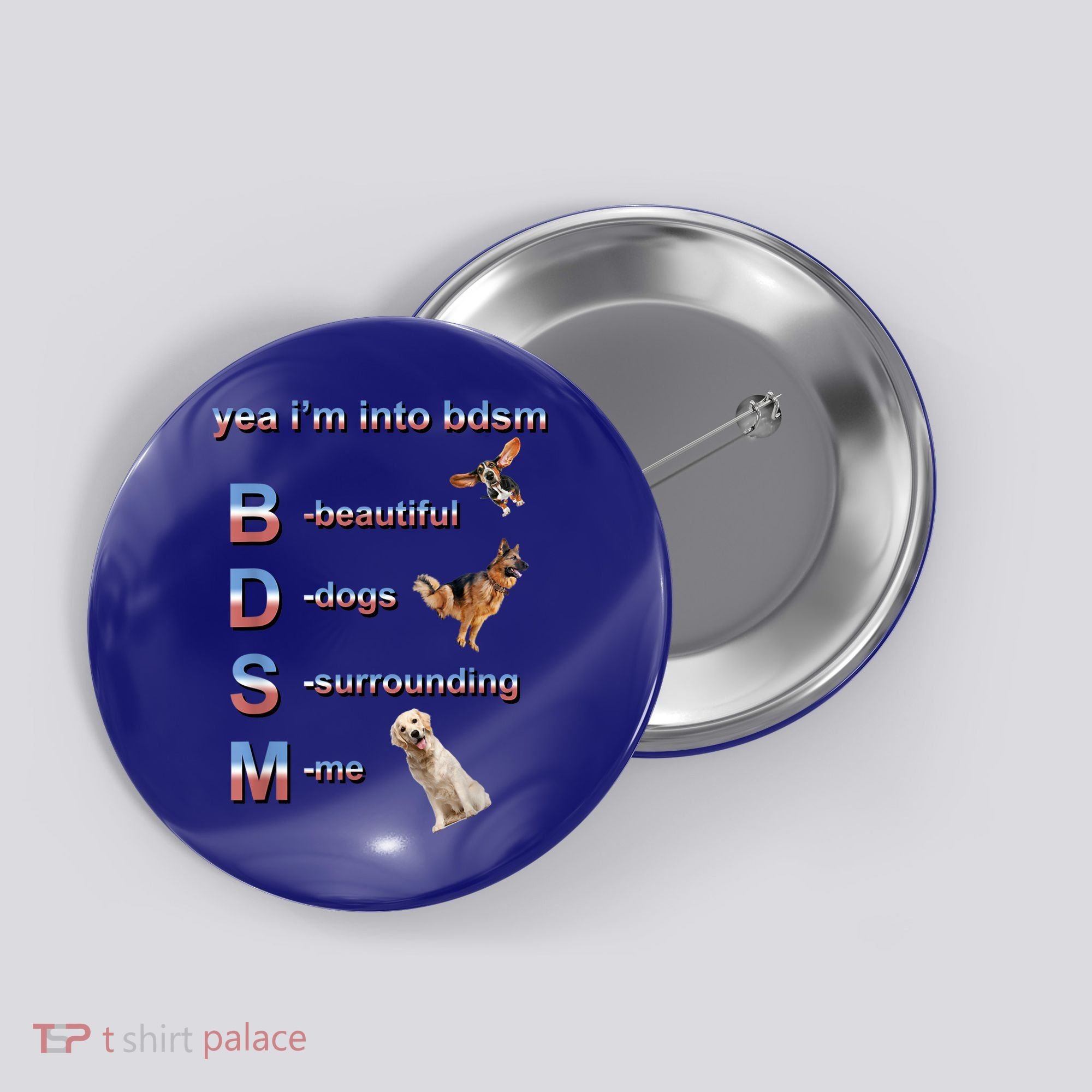 Yea I'm Into Bdsm (Beautiful Dogs Surrounding Me) Button