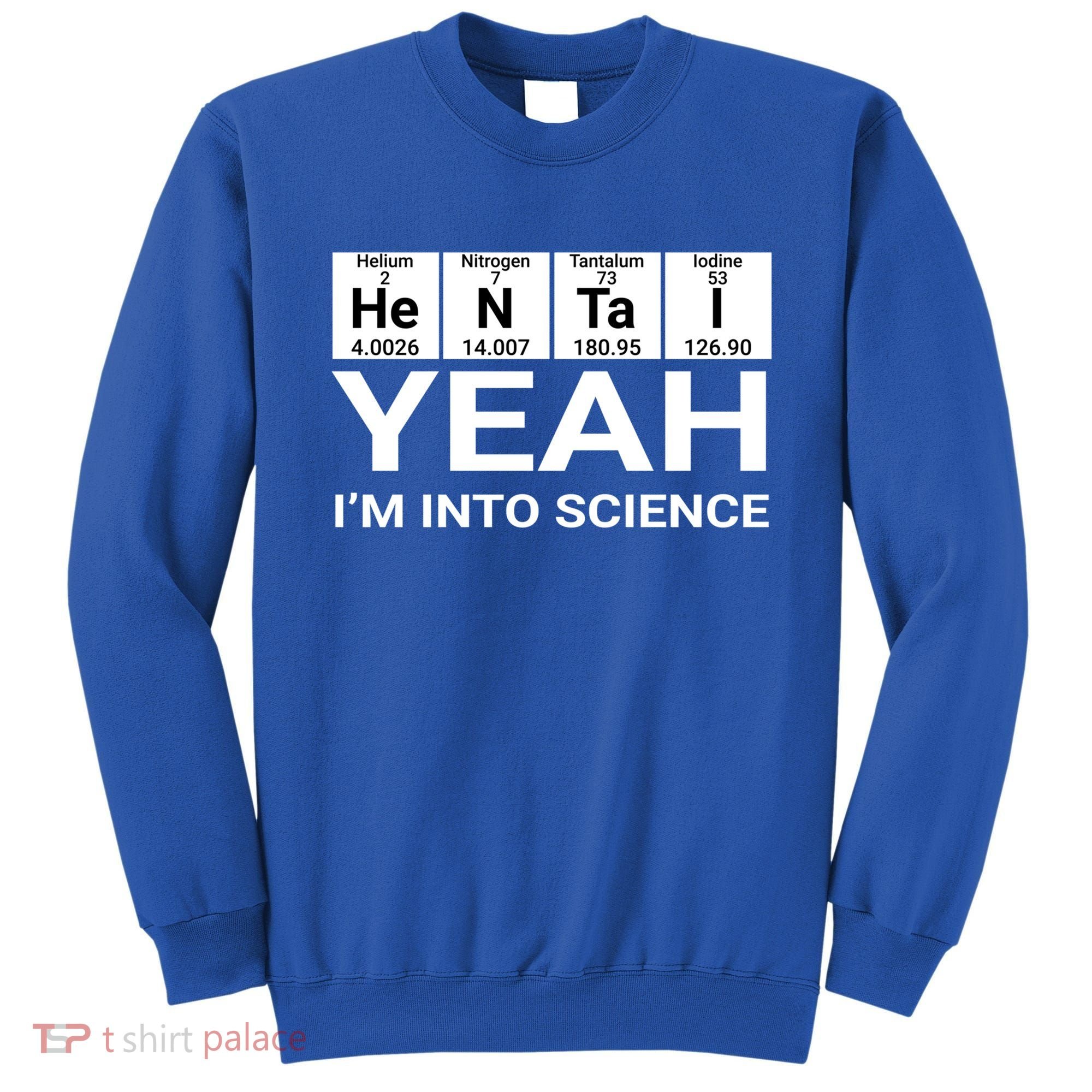 Yeah I'm Into Science Hentai Lover Meaningful Gift Sweatshirt