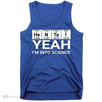 Yeah I'm Into Science Hentai Lover Meaningful Gift Tank Top