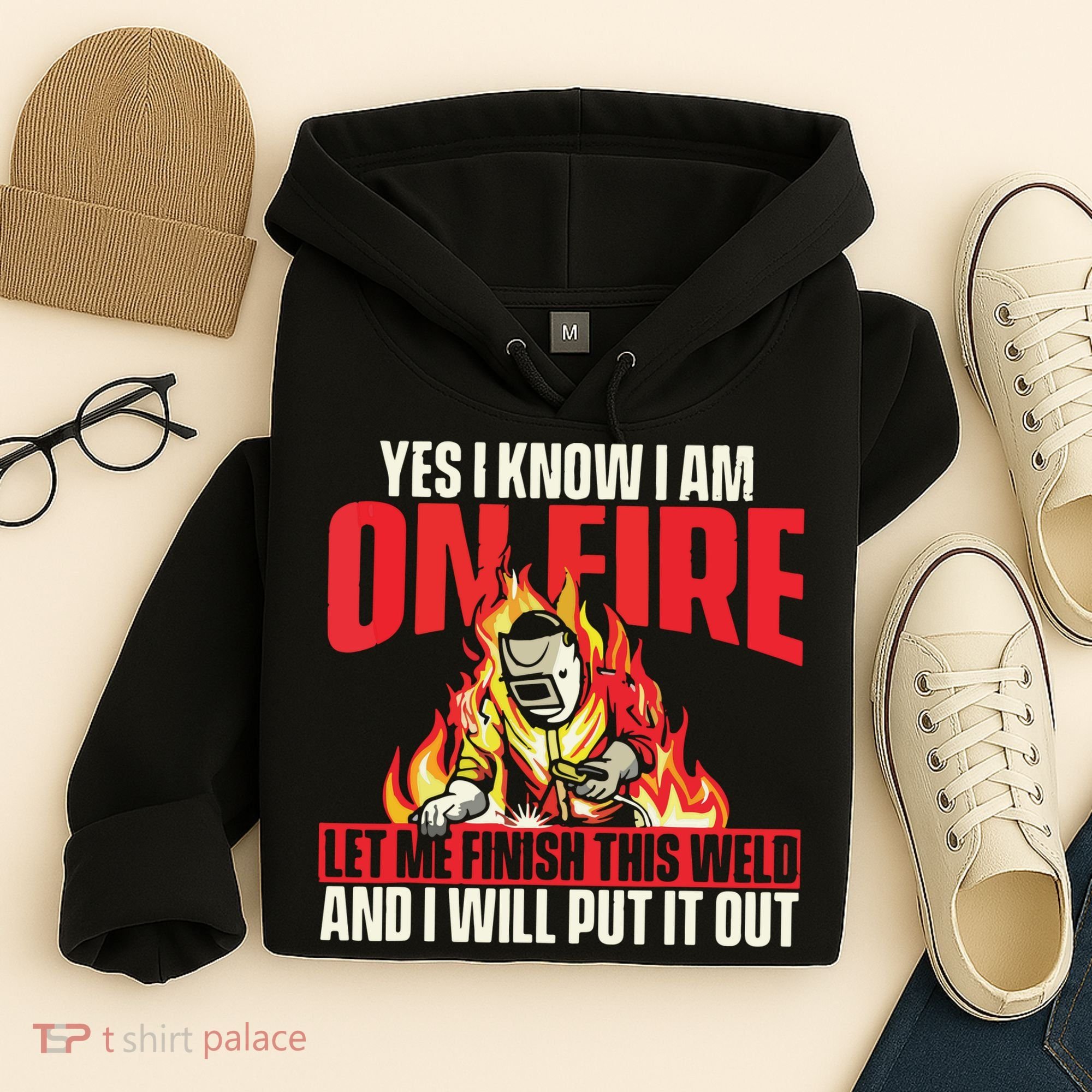 Yes I Know I Am On Fire Welder Welding Weld Iron Worker Hoodie