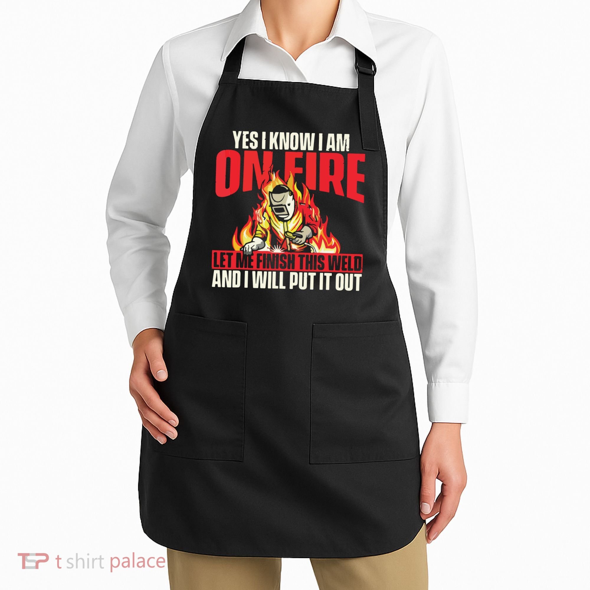 Yes I Know I Am On Fire Welder Welding Weld Iron Worker Apron