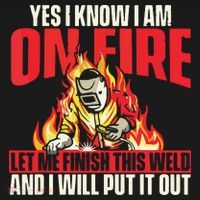 Yes I Know I Am On Fire Welder Welding Weld Iron Worker Sweatshirt thumb 3