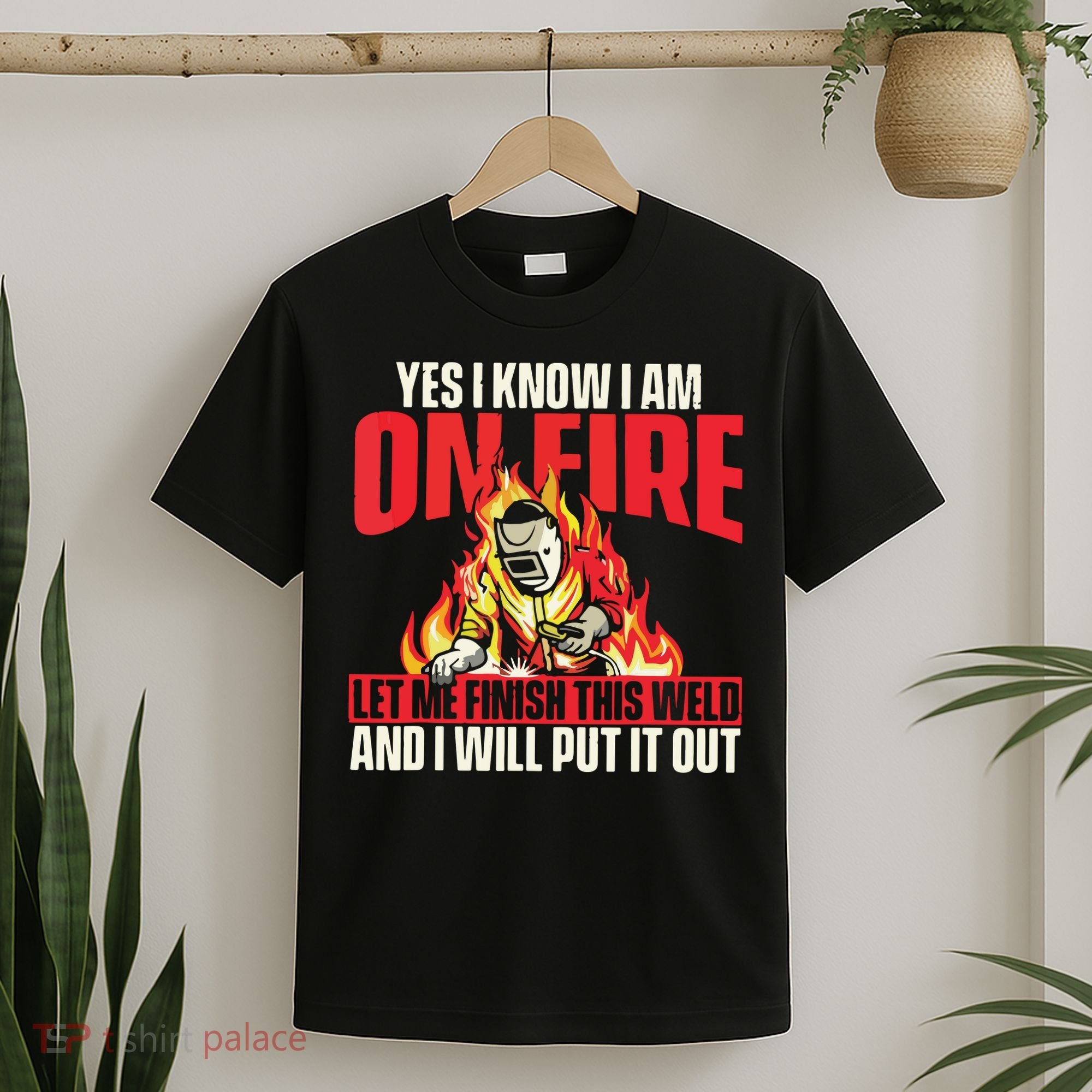 Yes I Know I Am On Fire Welder Welding Weld Iron Worker T-Shirt
