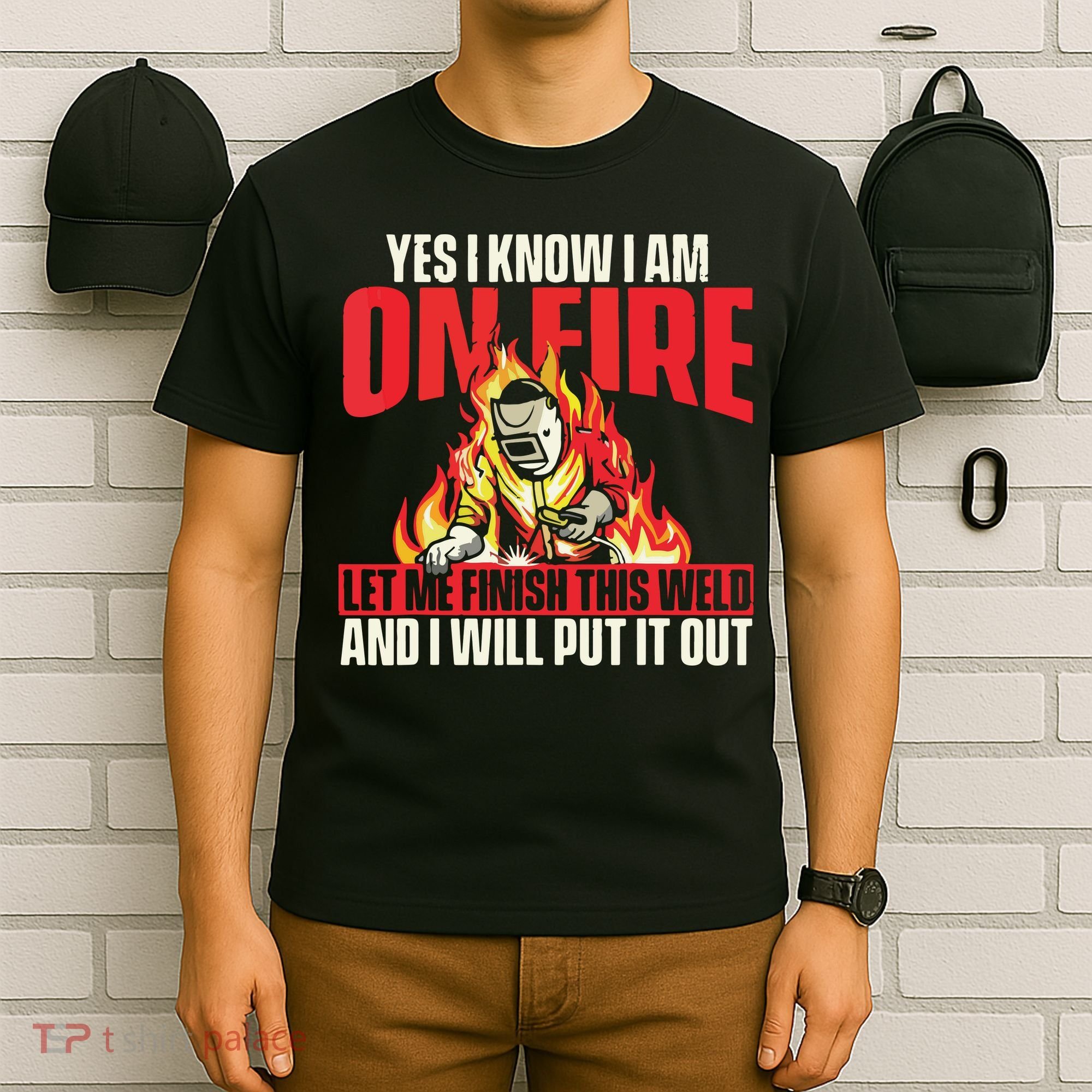 Yes I Know I Am On Fire Welder Welding Weld Iron Worker T-Shirt