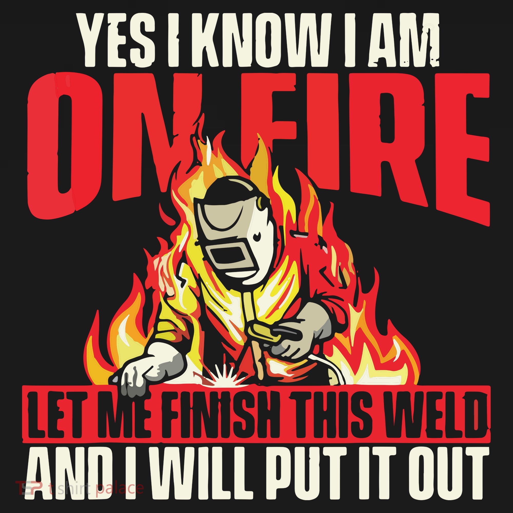 Yes I Know I Am On Fire Welder Welding Weld Iron Worker Women's Tank Top