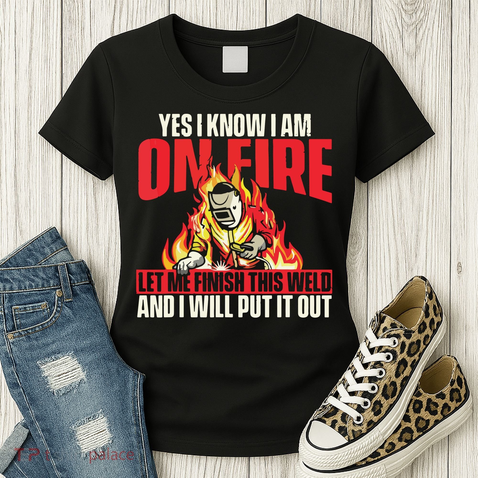 Yes I Know I Am On Fire Welder Welding Weld Iron Worker Women's T-Shirt