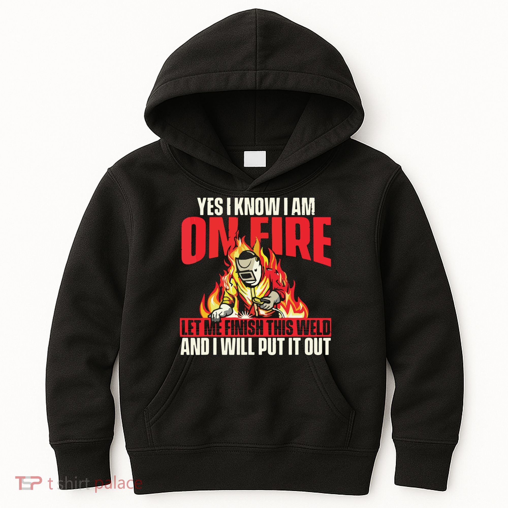 Yes I Know I Am On Fire Welder Welding Weld Iron Worker Kids Hoodie