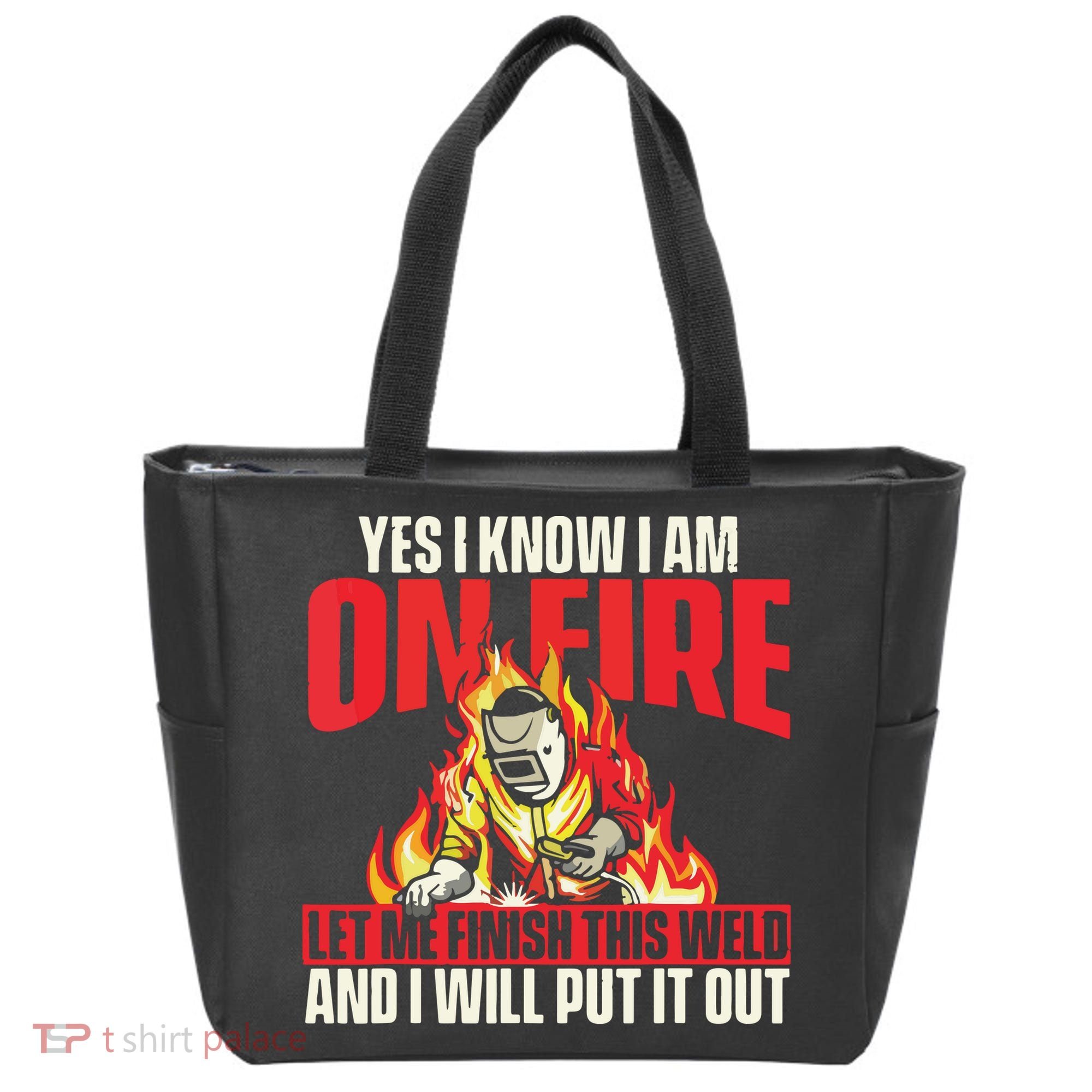 Yes I Know I Am On Fire Welder Welding Weld Iron Worker Tote Bag