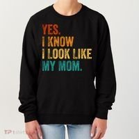Yes I Know I Look Like My Mom Funny Women's Sweatshirt thumb 0