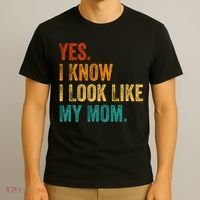 Yes I Know I Look Like My Mom Funny T-Shirt thumb 3