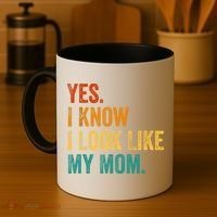 Yes I Know I Look Like My Mom Funny Coffee Mug thumb 4