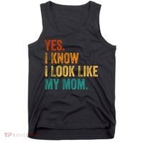 Yes I Know I Look Like My Mom Funny Tank Top thumb 0