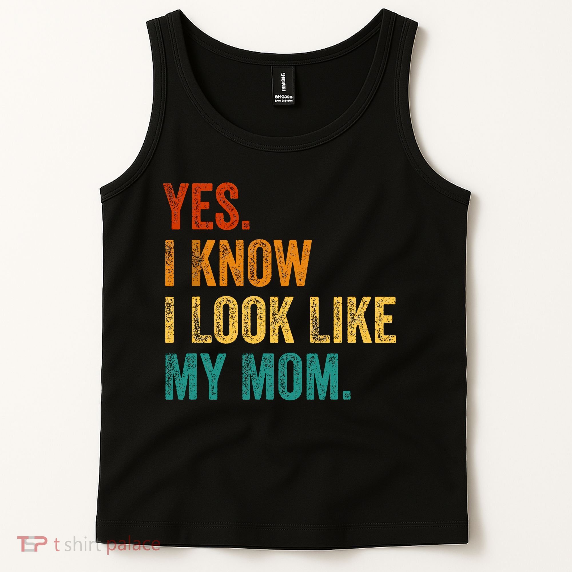 Yes I Know I Look Like My Mom Funny Tank Top