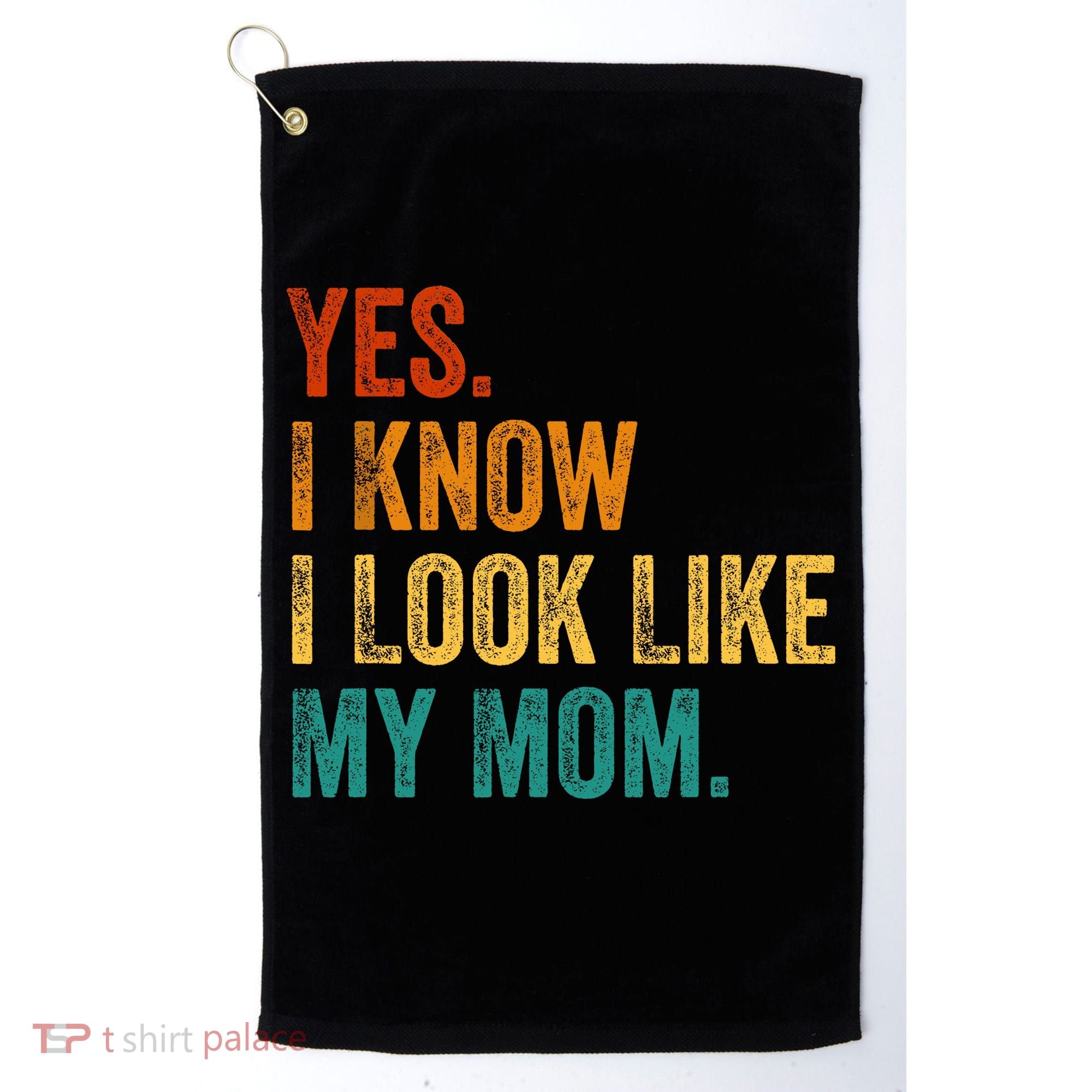 Yes I Know I Look Like My Mom Funny Golf Towel