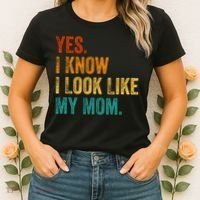 Yes I Know I Look Like My Mom Funny Women's T-Shirt thumb 2