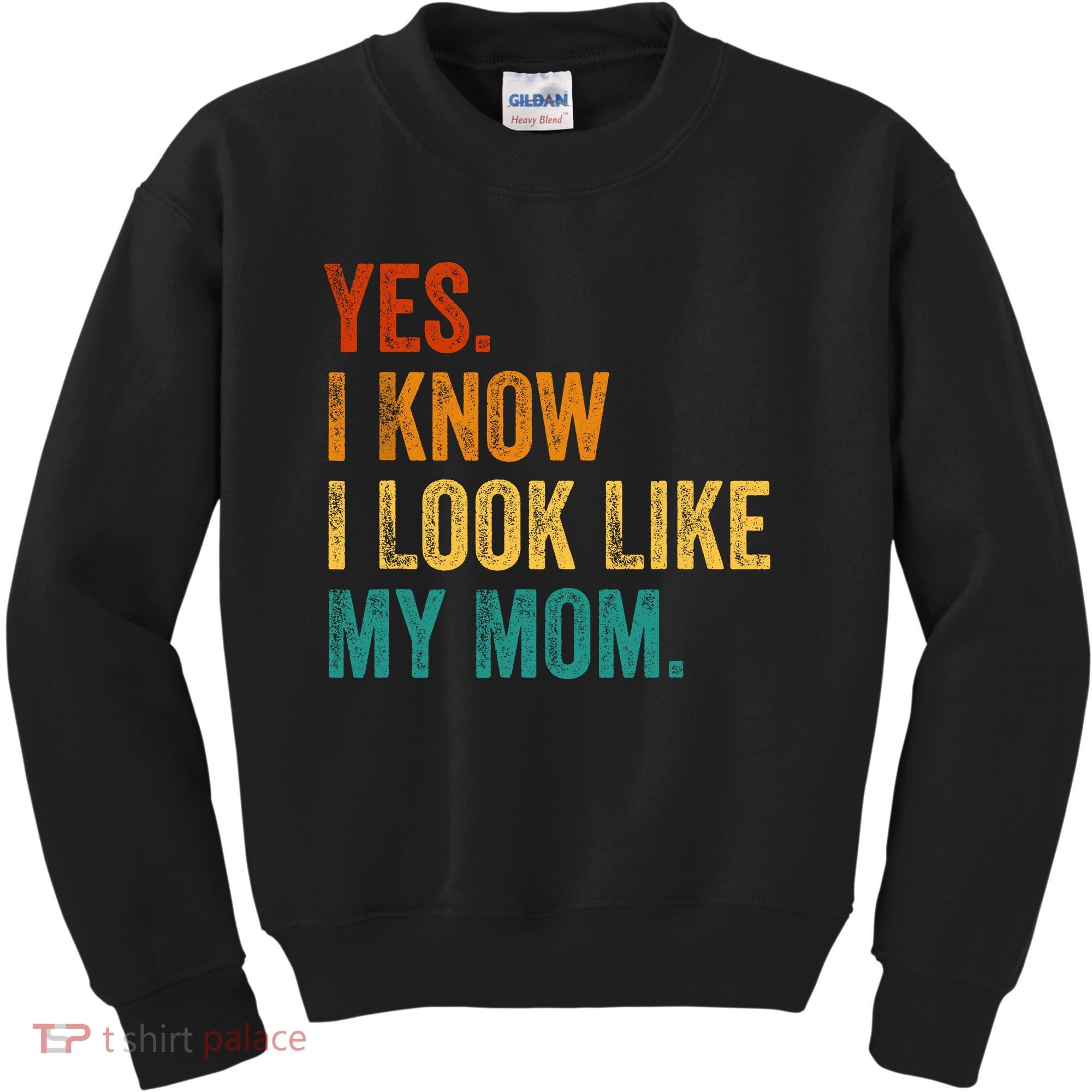 Yes I Know I Look Like My Mom Funny Kids Sweatshirt