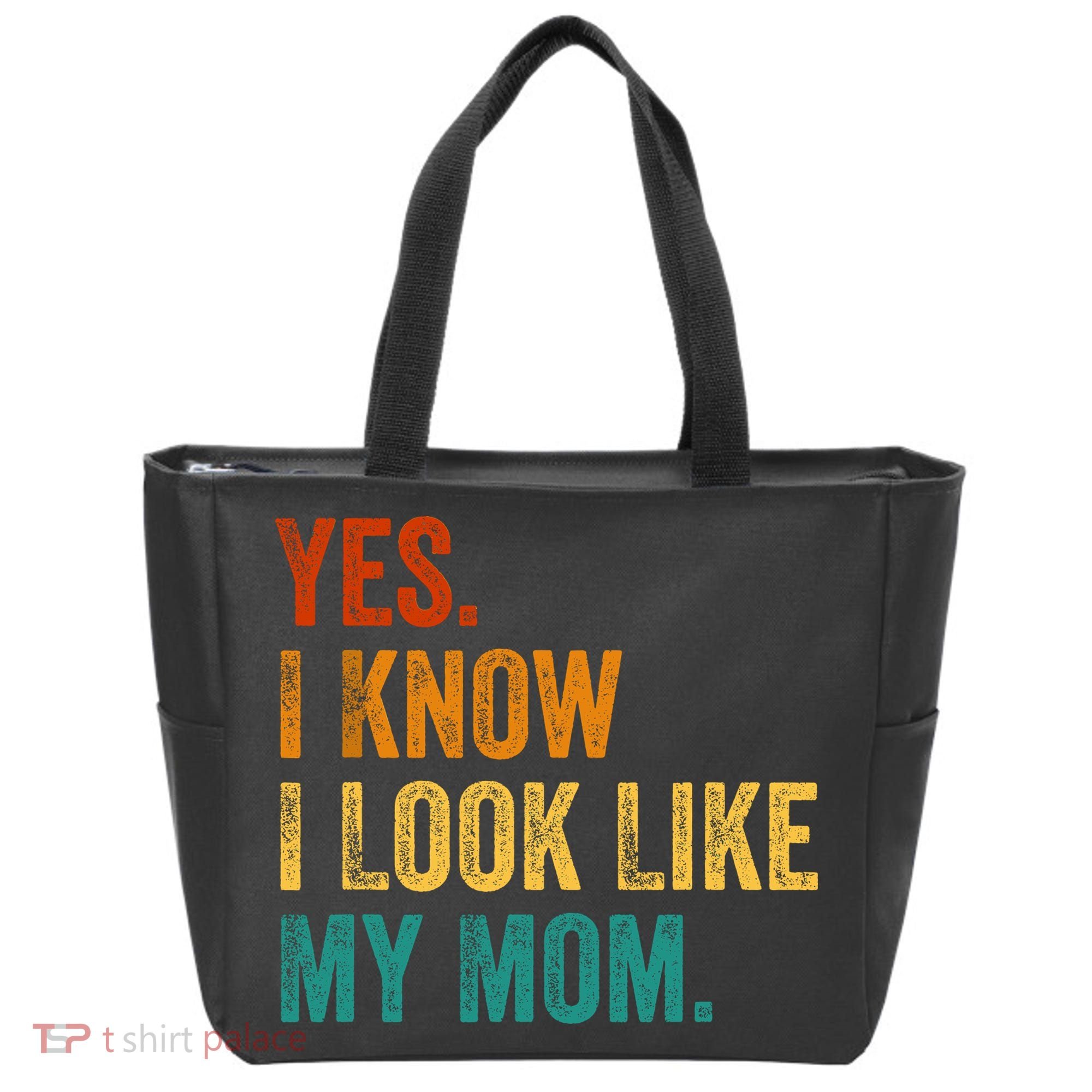 Yes I Know I Look Like My Mom Funny Tote Bag