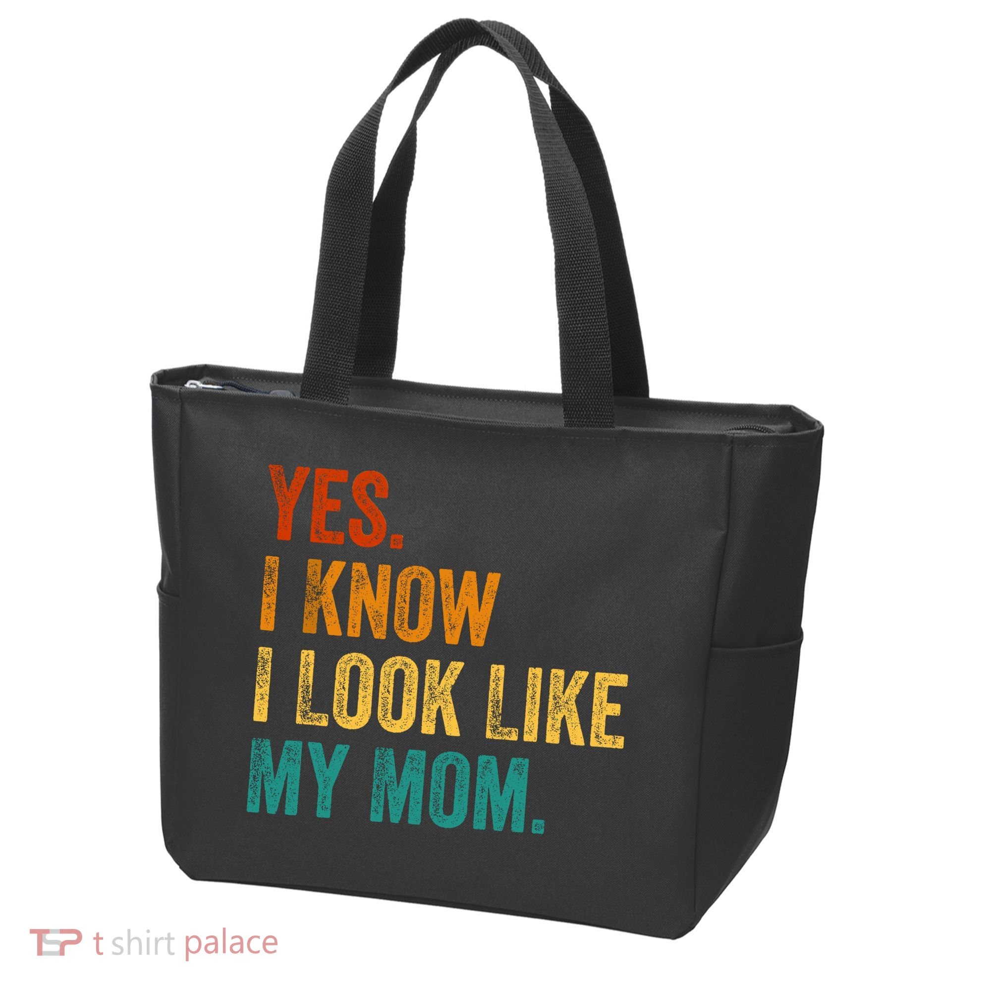 Yes I Know I Look Like My Mom Funny Tote Bag
