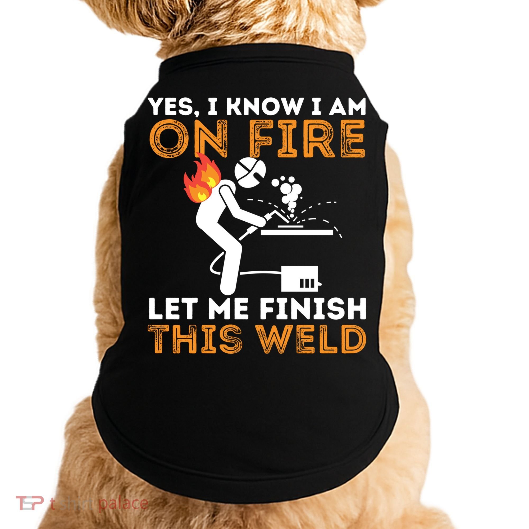Yes I Know I Am On Fire Gift Metal Worker Welder And Welding Cool Gift Doggie Tank