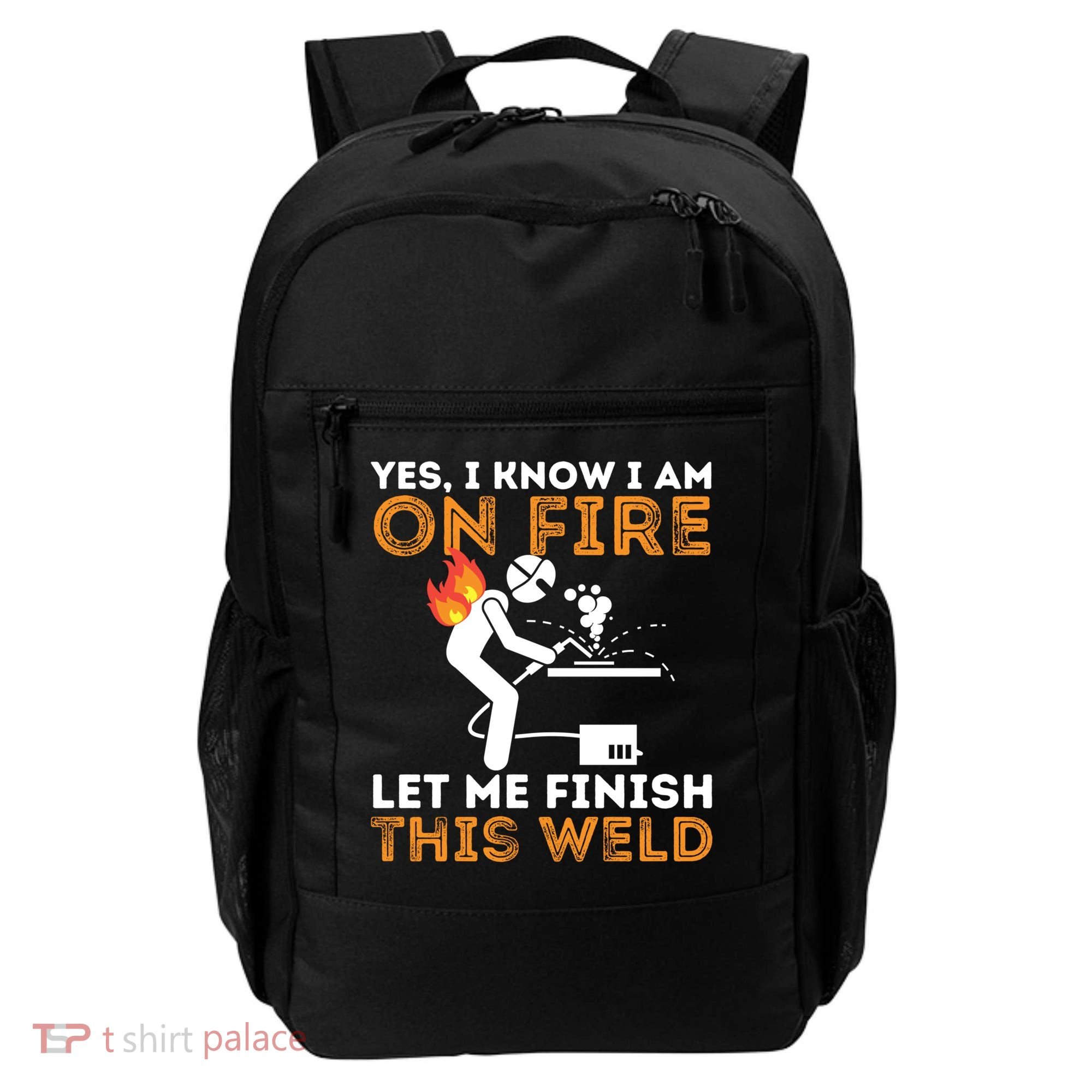 Yes I Know I Am On Fire Gift Metal Worker Welder And Welding Cool Gift Backpack