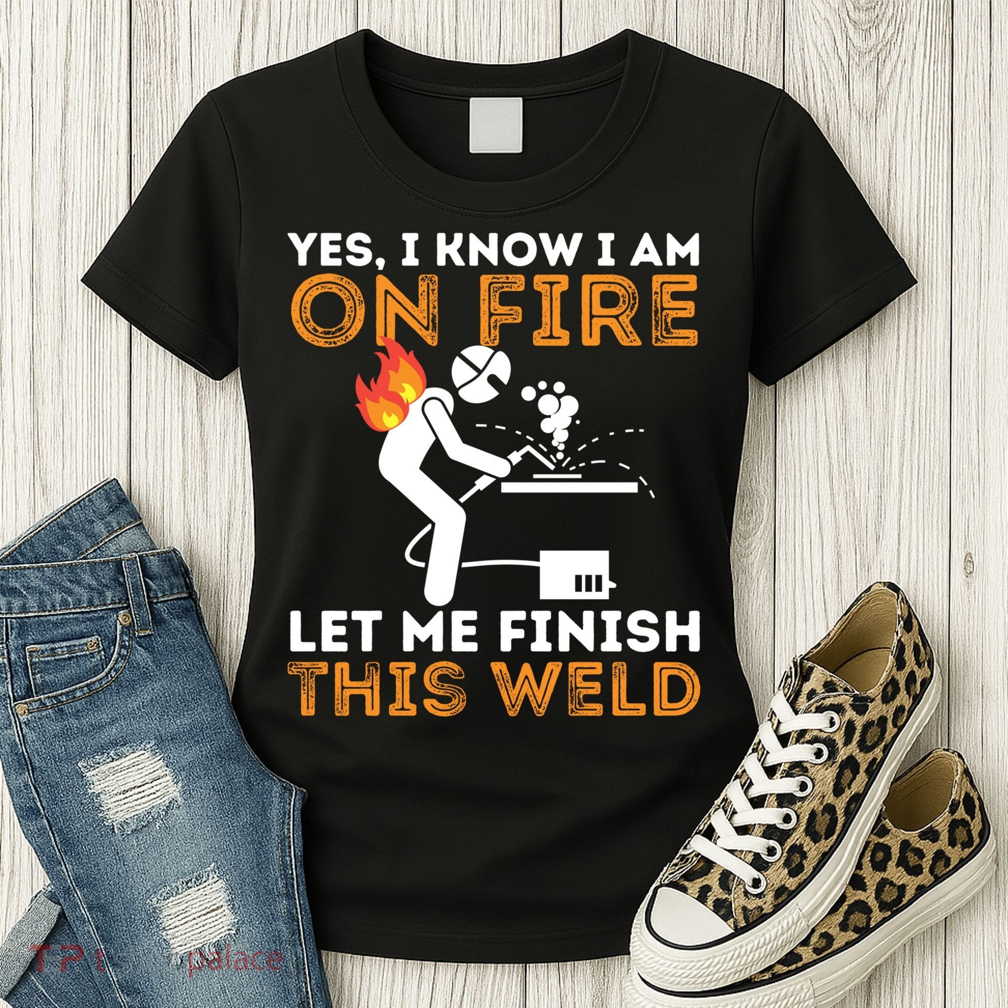 Yes I Know I Am On Fire Gift Metal Worker Welder And Welding Cool Gift Women's T-Shirt