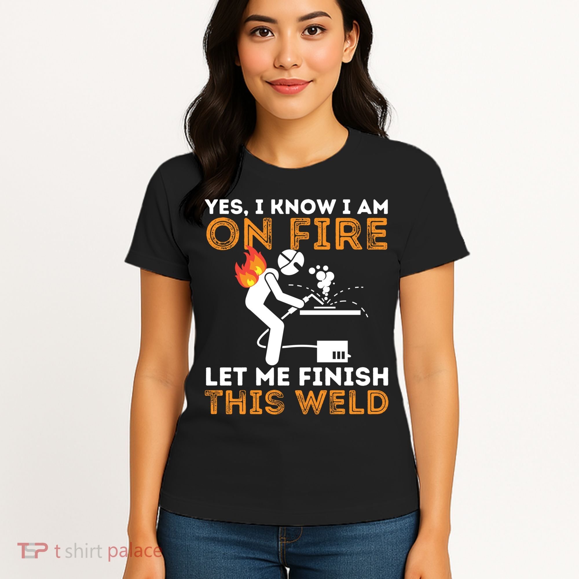 Yes I Know I Am On Fire Gift Metal Worker Welder And Welding Cool Gift Women's T-Shirt