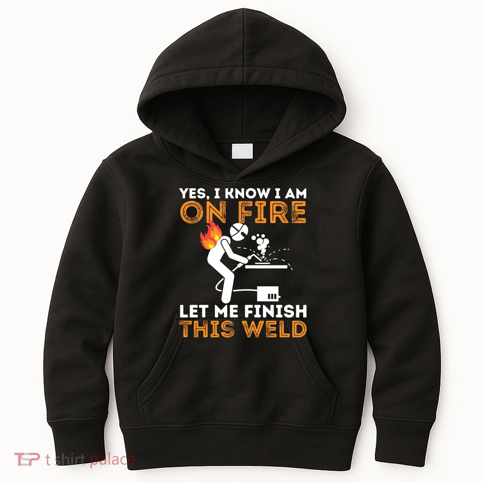 Yes I Know I Am On Fire Gift Metal Worker Welder And Welding Cool Gift Kids Hoodie