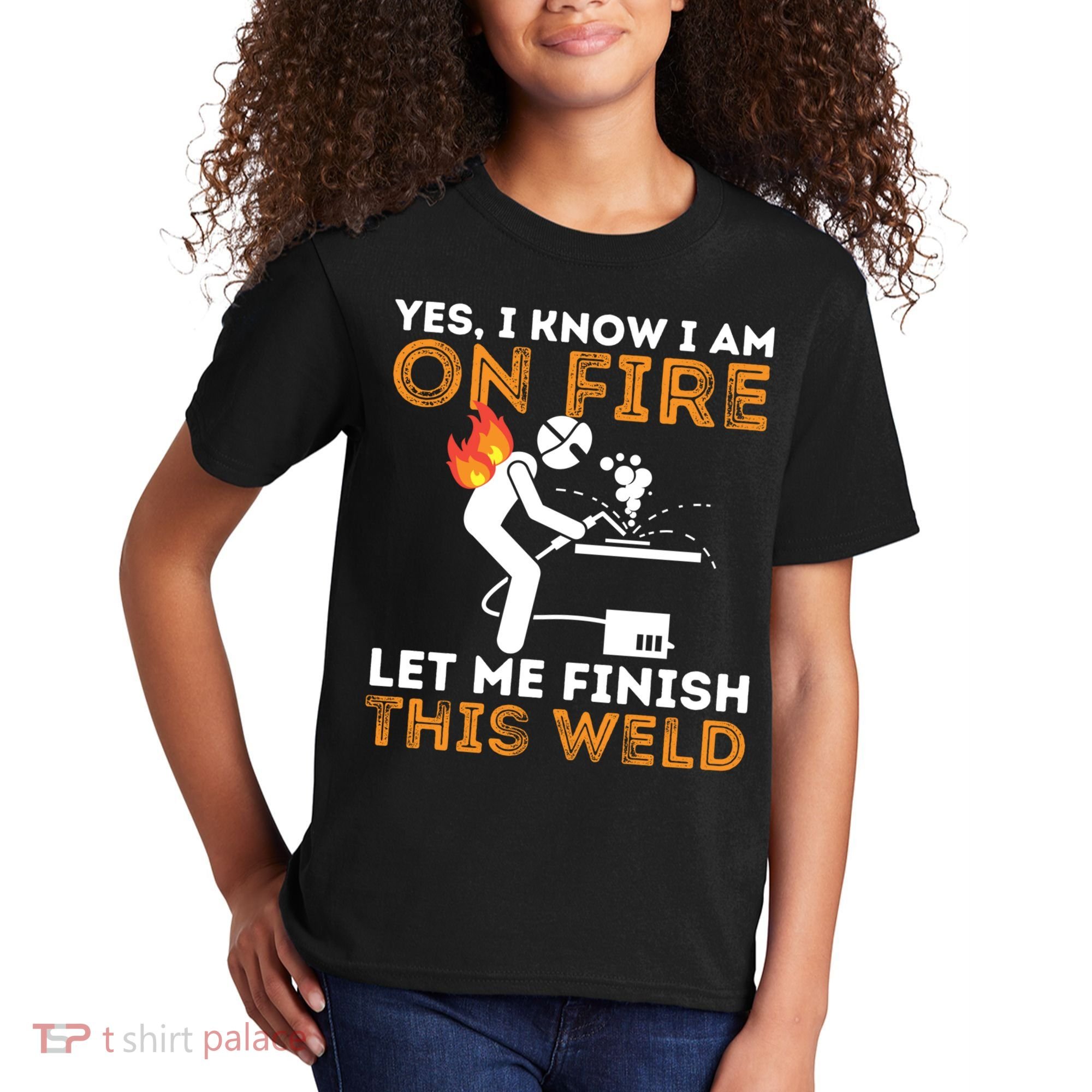 Yes I Know I Am On Fire Gift Metal Worker Welder And Welding Cool Gift Kids T-Shirt