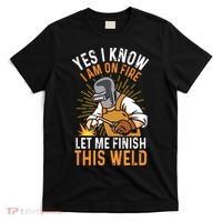Yes I Know I'm On Fire Let Me Finish This Weld Funny Welder Premium T-Shirt thumb 0