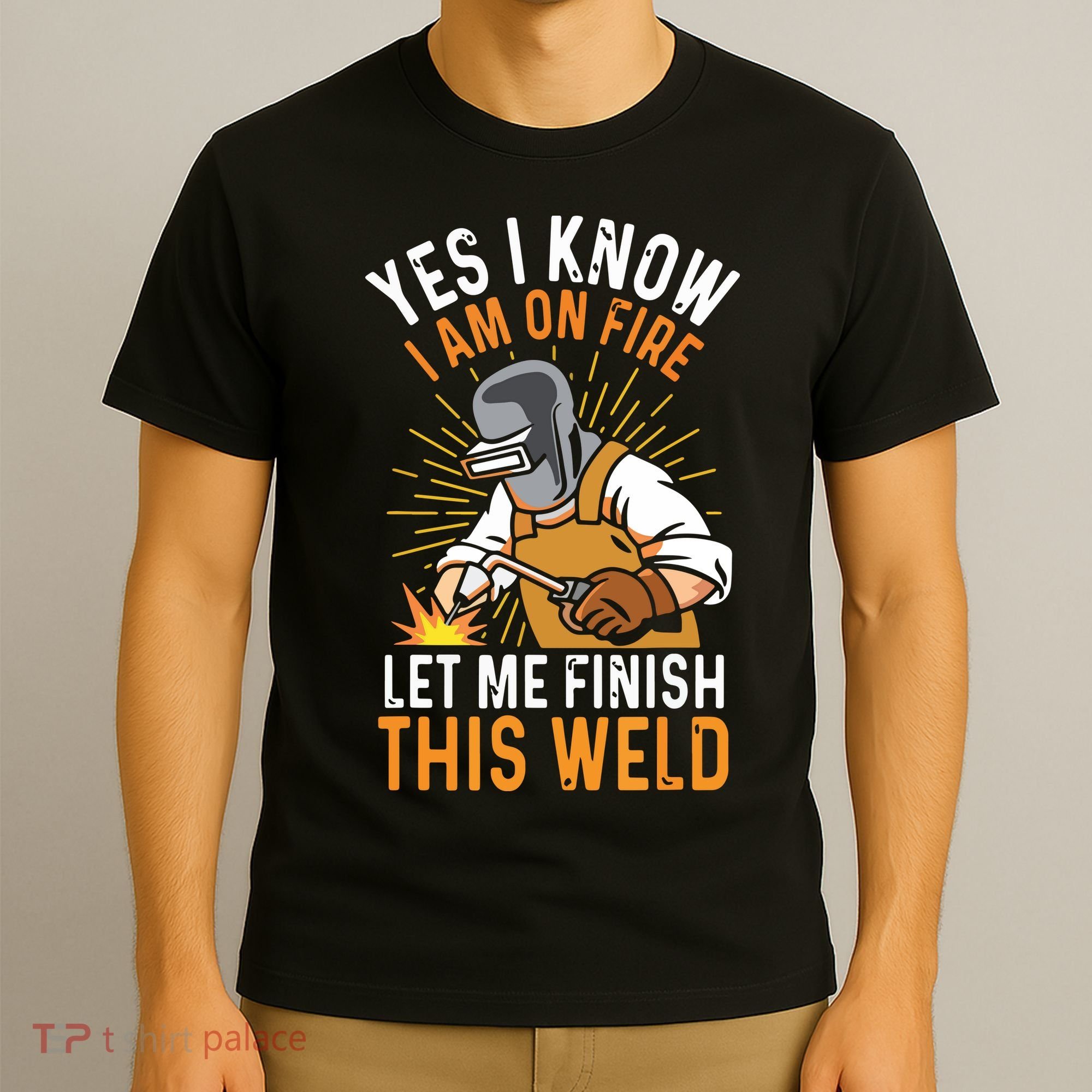Yes I Know I'm On Fire Let Me Finish This Weld Funny Welder Premium T-Shirt